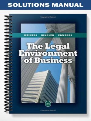 Solutions_Manual_for_The_Legal_Environment_of_Business_10th_Edition_by_Meiners