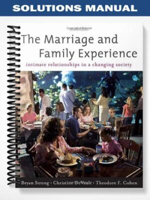 Solutions_Manual_for_The_Marriage_and_Family_Experience_Intimate_Relationships_in_a_Changing_Society_11th_Edition_by_Strong