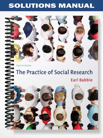 Solutions_Manual_for_The_Practice_of_Social_Research_12th_Edition_by_Babbie Solutions_Manual_for_The_Practice_of_Social_Research_12th_Edition_by_Babbie