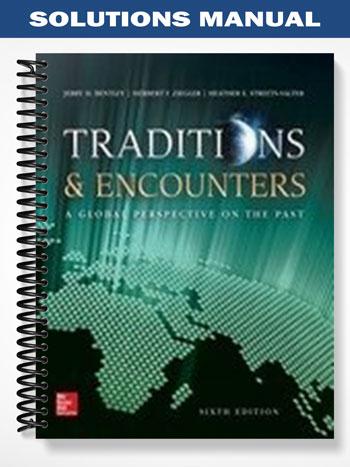 Solutions_Manual_for_Traditions__Encounters_A_Global_Perspective_on_the_Past_6th_Edition_by_Bentley