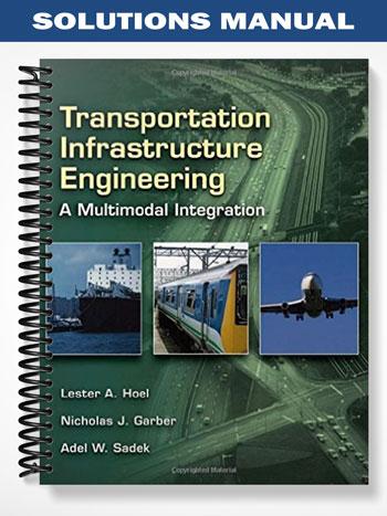 Solutions_Manual_for_Transportation_Infrastructure_Engineering_A_Multimodal_Integration_1st_Edition_by_Hoel