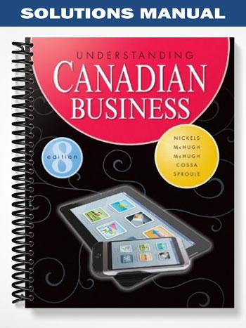 Solutions_Manual_for_Understanding_Canadian_Business_8th_Edition_by_Nickels Solutions_Manual_for_Understanding_Canadian_Business_8th_Edition_by_Nickels