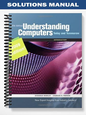 Solutions Manual for Understanding Computers Today & Tomorrow ...