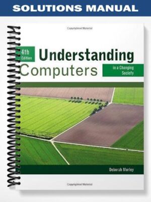 Solutions_Manual_for_Understanding_Computers_in_a_Changing_Society_4th_Edition_by_Deborah_Morley