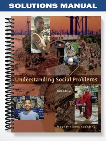 Solutions_Manual_for_Understanding_Social_Problems_6th_Edition_by_Mooney Solutions_Manual_for_Understanding_Social_Problems_6th_Edition_by_Mooney
