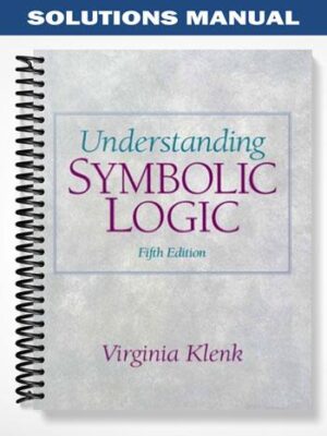 Solutions_Manual_for_Understanding_Symbolic_Logic_5th_Edition_by_Virginia_Klenk