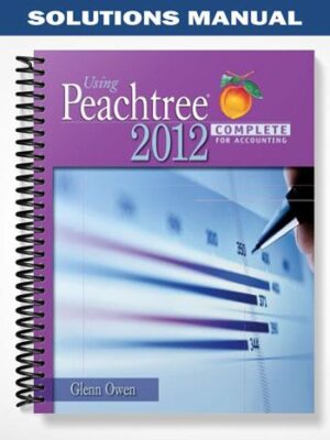 Solutions_Manual_for_Using_Peachtree_Complete_2012_for_Accounting_6th_Edition_by_Glenn_Owen