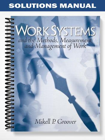 Solutions_Manual_for_Work_Systems_The_Methods_Measurement__Management_of_Work_1st_Edition_by_Groover