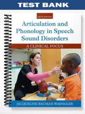 TestBankforArticulationandPhonologyinSpeechSoundDisordersAClinicalFocus5thEditionbyJacquelineBauman Waengler