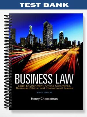 TestBankforBusinessLawLegalEnvironmentOnlineCommerceBusinessEthicsandInternationalIssues9thEditionbyCheeseman