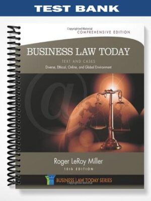 TestBankforBusinessLawTodayComprehensiveTextandCasesDiverseEthicalOnlineandGlobalEnvironment10thEditionbyMiller