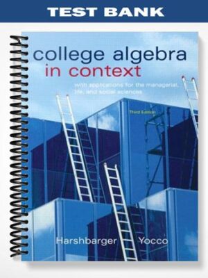 TestBankforCollegeAlgebrainContextwithApplicationsfortheManagerialLifeandSocialSciences3rdEditionbyHarshbarger