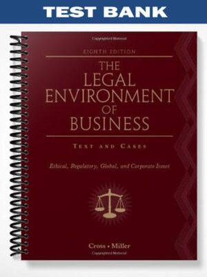TestBankforTheLegalEnvironmentofBusinessTextandCasesEthicalRegulatoryGlobalandCorporateIssues8thEditionbyCross