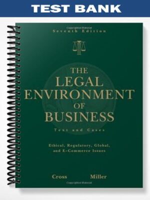 TestBankforTheLegalEnvironmentofBusinessTextandCasesEthicalRegulatoryGlobalandE CommerceIssues7thEditionbyCross