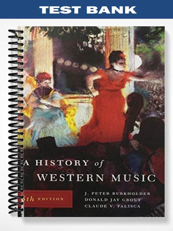 Test_Bank_for_A_History_of_Western_Music_8th_Edition_by_Burkholder