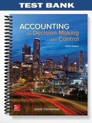 Test_Bank_for_Accounting_for_Decision_Making_and_Control_9th_Edition_by_Zimmerman