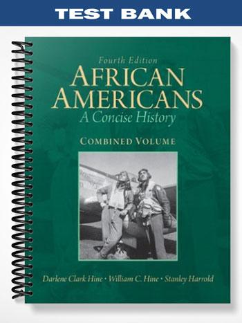 Test_Bank_for_African_Americans_A_Concise_History_Combined_Volume_4th_Edition_by_Hine