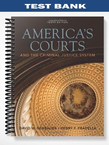 Test_Bank_for_Americas_Courts_and_the_Criminal_Justice_System_10th_Edition_by_Neubauer