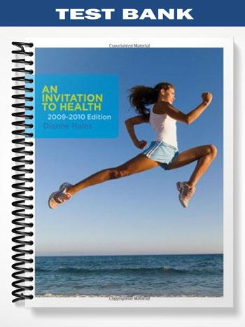 Test_Bank_for_An_Invitation_to_Health_2009 2010_Edition_13th_Edition_by_Dianne_Hales