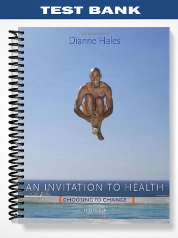 Test_Bank_for_An_Invitation_to_Health_Choosing_to_Change_Brief_Edition_7th_Edition_by_Dianne_Hales Test_Bank_for_An_Invitation_to_Health_Choosing_to_Change_Brief_Edition_7th_Edition_by_Dianne_Hales