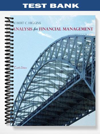 Test_Bank_for_Analysis_for_Financial_Management_10th_Edition_by_Higgins Test_Bank_for_Analysis_for_Financial_Management_10th_Edition_by_Higgins