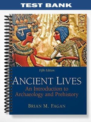 Test_Bank_for_Ancient_Lives_An_Introduction_to_Archaeology_and_Prehistory_5th_Edition_by_Fagan