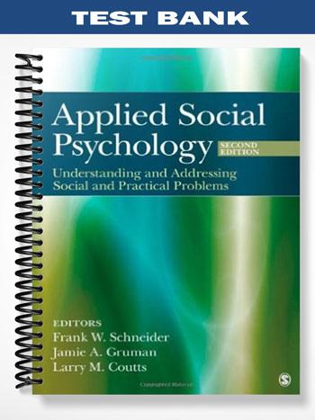 Test_Bank_for_Applied_Social_Psychology_Understanding_and_Addressing_Social_and_Practical_Problems_2nd_Edition_by_Schneider