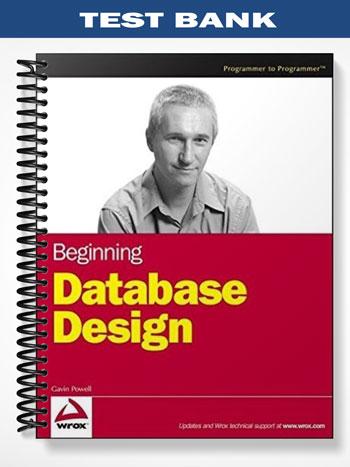 Test_Bank_for_Beginning_Database_Design_1st_Edition_by_Powell Test_Bank_for_Beginning_Database_Design_1st_Edition_by_Powell