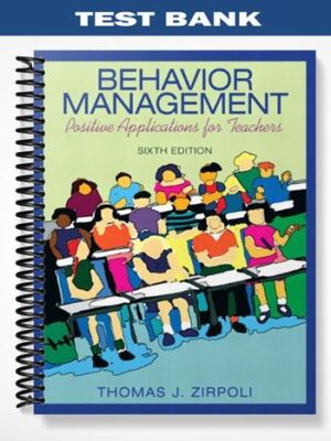 Test_Bank_for_Behavior_Management_Positive_Applications_for_Teachers_6th_Edition_by_Zirpoli