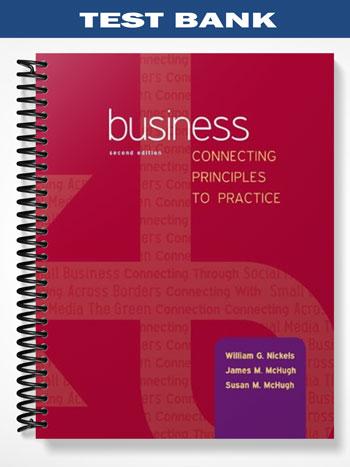 Test_Bank_for_Business_Business_Connecting_Principles_to_Practice_2nd_Edition_by_Nickels