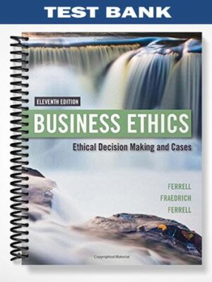 Test_Bank_for_Business_Ethics_Ethical_Decision_Making_and_Cases_11th_Edition_by_Ferrell