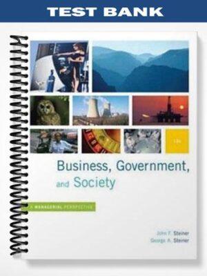 Test_Bank_for_Business_Government_and_Society_A_Managerial_Perspective_Text_and_Cases_12th_Edition_by_Steiner