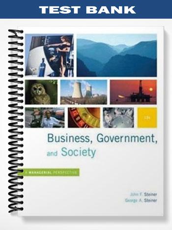 Test_Bank_for_Business_Government_and_Society_A_Managerial_Perspective_Text_and_Cases_12th_Edition_by_Steiner