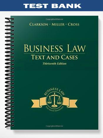 Test_Bank_for_Business_Law_Texts_and_Cases_13th_Edition_by_Clarkson Test_Bank_for_Business_Law_Texts_and_Cases_13th_Edition_by_Clarkson