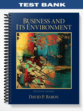 Test_Bank_for_Business_and_Its_Environment_7th_Edition_by_Baron Test_Bank_for_Business_and_Its_Environment_7th_Edition_by_Baron