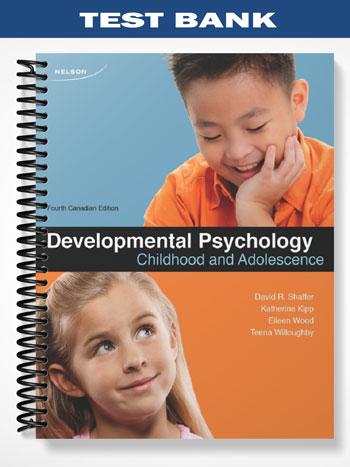 Test_Bank_for_CDN_ED_Developmental_Psychology_Childhood_and_Adolescence_4th_Edition_by_Shaffer Test_Bank_for_CDN_ED_Developmental_Psychology_Childhood_and_Adolescence_4th_Edition_by_Shaffer