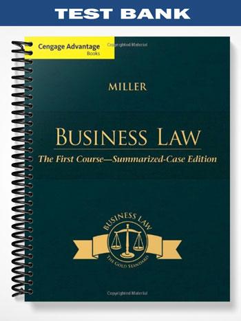 Test_Bank_for_Cengage_Advantage_Books_Business_Law_The_First_Course_Summarized_Case_Edition_1st_Edition_by_Miller