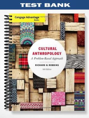 Test_Bank_for_Cengage_Advantage_Books_Cultural_Anthropology_A_Problem Based_Approach_5th_Edition_by_Richard_Robbins