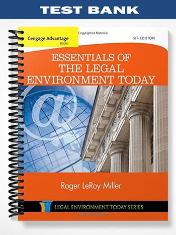 Test_Bank_for_Cengage_Advantage_Books_Essentials_of_the_Legal_Environment_Today_5th_Edition_by_Miller Test_Bank_for_Cengage_Advantage_Books_Essentials_of_the_Legal_Environment_Today_5th_Edition_by_Miller