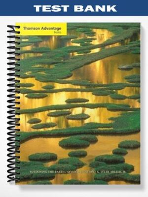 Test_Bank_for_Cengage_Advantage_Books_Sustaining_the_Earth_An_Integrated_Approach_8th_Edition_by_Tyler_Miller