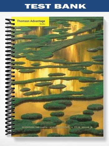Test_Bank_for_Cengage_Advantage_Books_Sustaining_the_Earth_An_Integrated_Approach_8th_Edition_by_Tyler_Miller