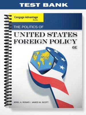 Test_Bank_for_Cengage_Advantage_Books_The_Politics_of_United_States_Foreign_Policy_6th_Edition_by_Rosati