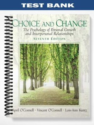 Test_Bank_for_Choice_and_Change_The_Psychology_of_Personal_Growth_and_Interpersonal_Relationships_7th_Edition_by_OConnell