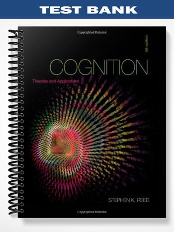 Test_Bank_for_Cognition_Theories_and_Applications_9th_Edition_by_Reed