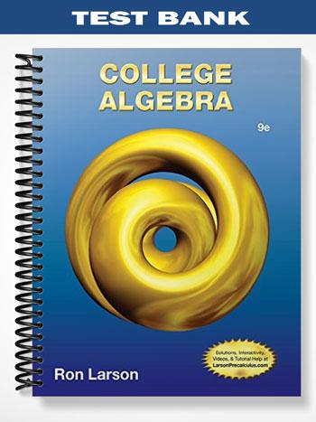 Test_Bank_for_College_Algebra_9th_Edition_by_Ron_Larson Test_Bank_for_College_Algebra_9th_Edition_by_Ron_Larson