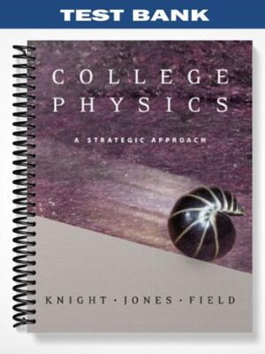 Test_Bank_for_College_Physics_A_Strategic_Approach_with_MasteringPhysics_1st_Edition_by_Knight