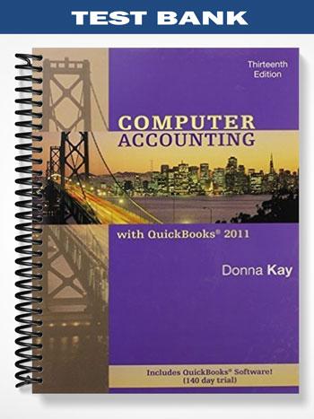 Test_Bank_for_Computer_Accounting_with_QuickBooks_2011_13th_Edition_by_Donna_Kay