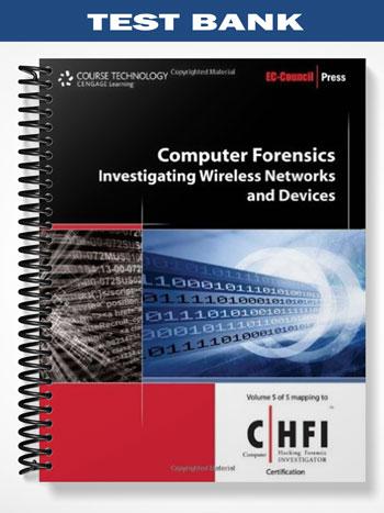 Test_Bank_for_Computer_Forensics_Investigating_Wireless_Networks_and_Devices_1st_Edition_by_EC Council Test_Bank_for_Computer_Forensics_Investigating_Wireless_Networks_and_Devices_1st_Edition_by_EC Council