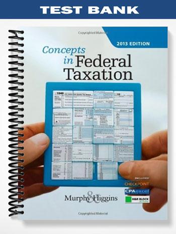 Test_Bank_for_Concepts_in_Federal_Taxation_2013_20th_Edition_by_Murphy Test_Bank_for_Concepts_in_Federal_Taxation_2013_20th_Edition_by_Murphy