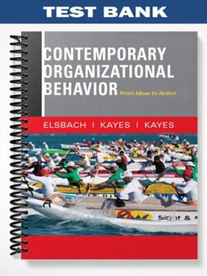 Test_Bank_for_Contemporary_Organizational_Behavior_From_Ideas_to_Action_1st_Edition_by_Elsbach